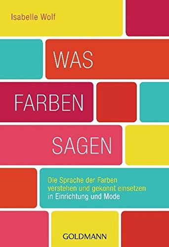 Download Was Farben sagen: Die Sprache der Farben verstehen und gekonnt einsetzen in Einrichtung und Mode Download Was Farben sagen: Die Sprache der Farben verstehen und gekonnt einsetzen in Einrichtung und Mode