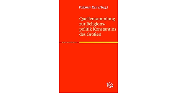 Quellensammlung Zur Religionspolitik Konstantins Des Grossen Amazon De Keil Volkmar Bucher