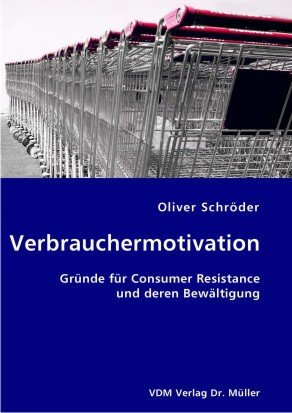 Verbrauchermotivation: Gründe für Consumer Resistance und deren Bewältigung