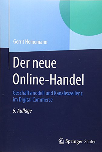 Der neue Online-Handel: Geschäftsmodell und Kanalexzellenz im Digital Commerce