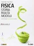 Fisica. Storia realtà modelli. Corso di fisica per il secondo biennio dei Licei