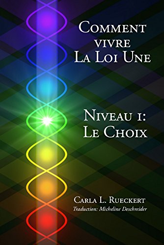 Comment vivre la Loi Une: Niveau I: Le Choix