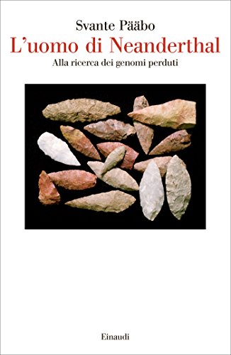 L'uomo di Neanderthal: Alla ricerca dei genomi perduti (Saggi Vol. 946) L'uomo di Neanderthal: Alla ricerca dei genomi perduti (Saggi Vol. 946)