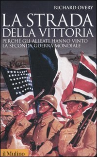 La strada della vittoria. Perché gli alleati hanno vinto la seconda guerra mondiale La strada della vittoria. Perché gli alleati hanno vinto la seconda guerra mondiale