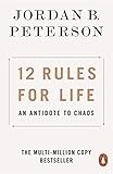 12 Rules for Life: An Antidote to Chaos by 