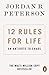 12 Rules for Life: An Antidote to Chaos by 