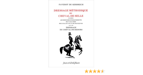Dressage Methodique Du Cheval De Selle Amazon Fr Faverot De Kerbrech Livres