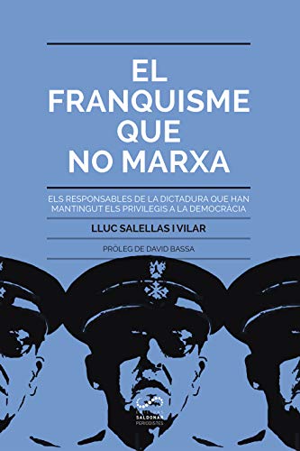 El franquisme que no marxa: Els responsables de la dictadura que han mantingut els privilegis a la democràcia (#Periodisme Book 4) (Catalan Edition)