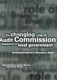 Image de The Changing Role of Audit Commission Inspection of Local Government: Driving Improvement or Drowning in Detail?