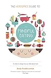 The Headspace Guide to... Mindful Eating: 10 days to finding your ideal weight (English Edition) by 
