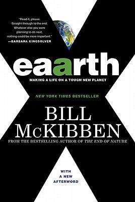 [(Eaarth: Making a Life on a Tough New Planet)] [Author: Schumann Distinguished Scholar Bill McKibben] published on (March, 2011)