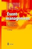 Eventmanagement: Veranstaltungen professionell zum Erfolg führen by Ulrich D. Holzbaur, Edwin Jettinger