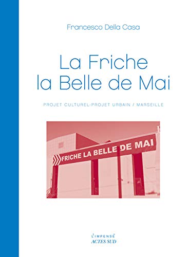 Télécharger La Friche la Belle de Mai : Projet culturel - Projet urbain / Marseille Livre PDF Gratuit