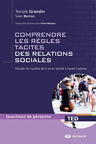 Comprendre les règles tacites des relations sociales : Décoder les mystères de la vie en société à travers l'autisme Comprendre les règles tacites des relations sociales : Décoder les mystères de la vie en société à travers l'autisme