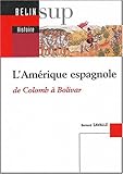 L'Amérique espagnole : De Colomb à Bolivar