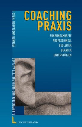 Coaching-Praxis: Führungskräfte professionell begleiten, beraten und unterstützen