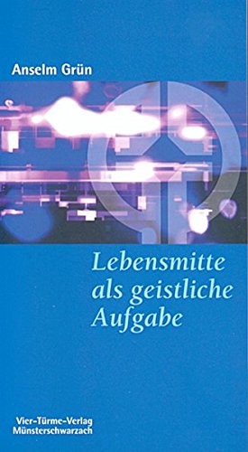 Lebensmitte als geistliche Aufgabe. Münsterschwarzacher Kleinschriften Band 13