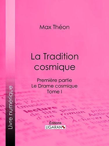 La Tradition cosmique: Première partie - Le Drame cosmique - Tome I en ligne La Tradition cosmique: Première partie - Le Drame cosmique - Tome I en ligne