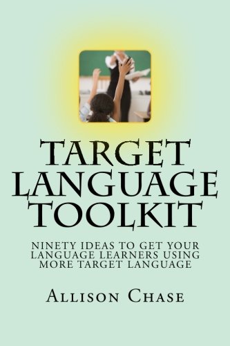 Target Language Toolkit: 90 ideas to get your language learners using more target language