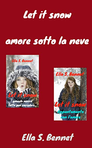 Ella S. Bennet - Let it snow. Amore sotto la neve (2018)