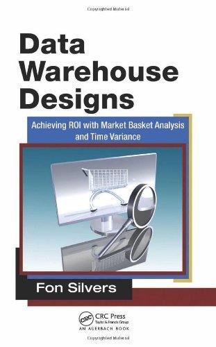 Data Warehouse Designs: Achieving ROI with Market Basket Analysis and Time Variance by Silvers, Fon (2011) Hardcover francais Data Warehouse Designs: Achieving ROI with Market Basket Analysis and Time Variance by Silvers, Fon (2011) Hardcover francais
