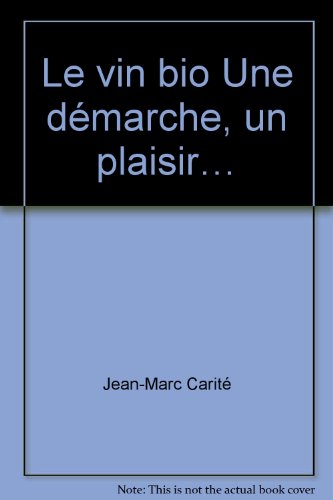 Le vin bio Une démarche, un plaisir… gratuit Le vin bio Une démarche, un plaisir… gratuit