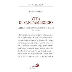 Vita di Sant'Ambrogio. La prima biografia del patrono di Milano