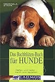 Image de Das Bachblüten-Buch für Hunde: Helfen und heilen - sanft und natürlich. Wirkungsweise aller 38 Ba