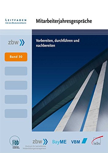 Mitarbeiterjahresgespräche vorbereiten, durchführen und nachbereiten (Leitfaden für die Bildungspraxis)