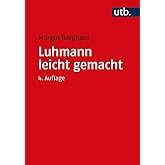 Luhmann leicht gemacht: Eine Einführung in die Systemtheorie