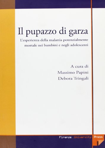 Il pupazzo di garza. L'esperienza della malattia potenzialmente mortale nei bambini e negli adolescenti Il pupazzo di garza. L'esperienza della malattia potenzialmente mortale nei bambini e negli adolescenti