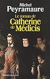 Le Roman de Catherine de Médicis