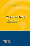 WLAN und Recht: Aufbau und Betrieb von Internet-Hotspots by