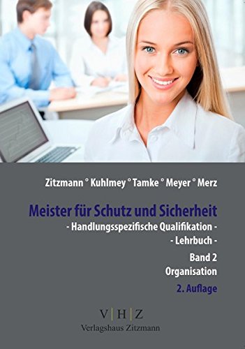 Meister für Schutz und Sicherheit - Handlungsspezifische Qualifikation: Band 2 Organisation (Meister für Schutz und Sicherheit - Handlungsspezifische Qualifikationen)