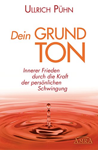 Download Dein Grundton: Innerer Frieden durch die Kraft der persönlichen Schwingung Download Dein Grundton: Innerer Frieden durch die Kraft der persönlichen Schwingung