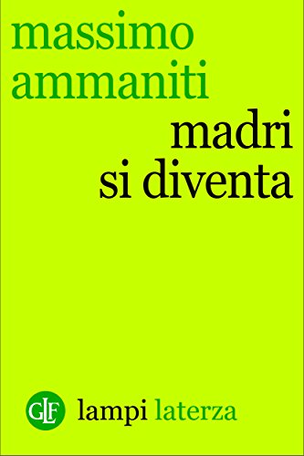 Massimo Ammaniti – Madri si diventa (2015)