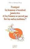 Pourquoi les hommes n'écoutent jamais rien et les femmes ... ? Format semi Poche