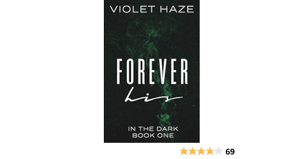 Forever His In The Dark Book 1 Ebook Haze Violet Amazon In Kindle Store