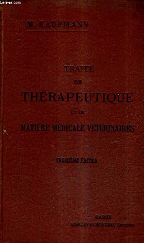 Download TRAITE DE THERAPEUTIQUE ET DE MATIERE MEDICALE VETERINAIRES / 3E EDITION.