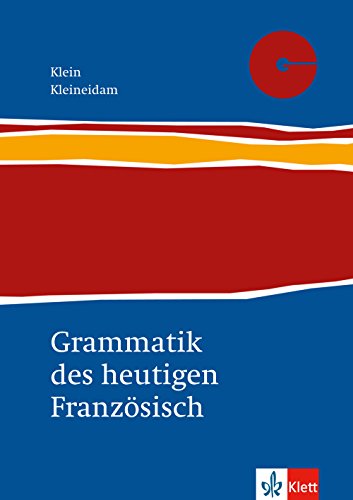 Grammatik des heutigen Französisch: Für Schule und Studium Grammatik des heutigen Französisch: Für Schule und Studium