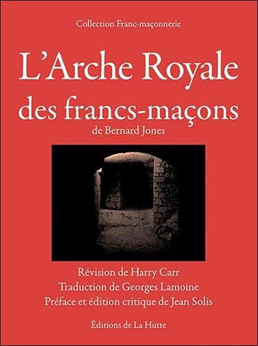 L'Arche royale des francs-macons de Bernard Jones L'Arche royale des francs-macons de Bernard Jones