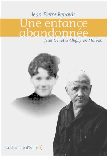 Une Enfance abandonnée : Jean Genet à Alligny-en-Morvan. Récit