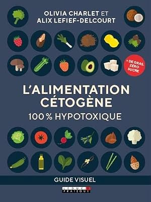 LEDUC.S L'alimentation cétogène : 100 % hypotoxique