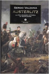 Austerlitz. La più grande vittoria di Napoleone