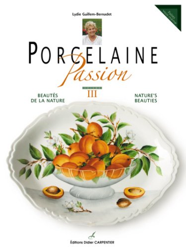 Télécharger Porcelaine Passion : Tome 3, Beauté de la nature Livre PDF Gratuit