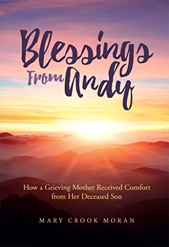 Blessings From Andy How A Grieving Mother Received Comfort From