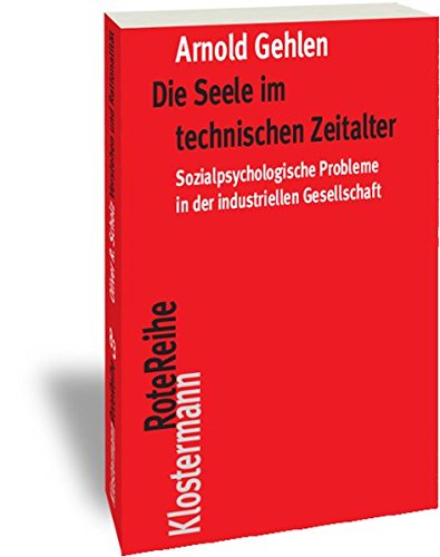 Die Seele im technischen Zeitalter: Sozialpsychologische Probleme in der industriellen Gesellschaft (Klostermann RoteReihe)