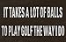 Produktbild aus laminiertem Holz Golf Schild ideal Geschenk für einen Golfer 'It takes a Lot Of Balls To Play Golf The Way I Do "