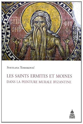 Les saints ermites et moines dans la peinture murale byzantine Les saints ermites et moines dans la peinture murale byzantine