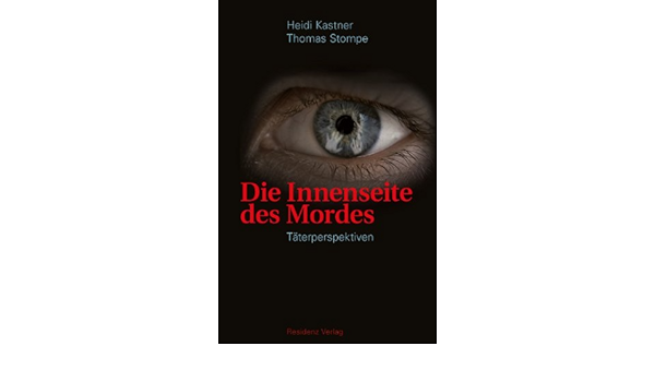 Die Innenseite Des Mordes Taterperspektiven Amazon De Heidi Kastner Thomas Stompe Bucher